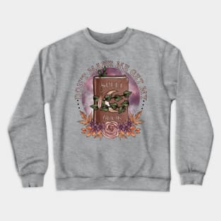 Don't make me get my spell book, funny witchy design Crewneck Sweatshirt